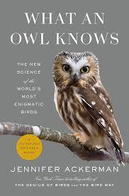 Book cover of What an Owl Knows by Jennifer Ackerman, featuring a Northern Saw-whet Owl perched on a branch against a gray background.