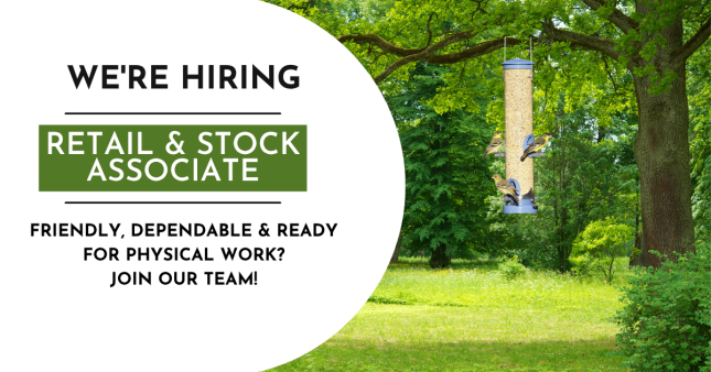 Hiring graphic beside a bird feeder hanging from a leafy tree. Text reads: ‘We’re hiring. Retail & Stock Associate. Friendly, dependable & ready for physical work? Join our team!